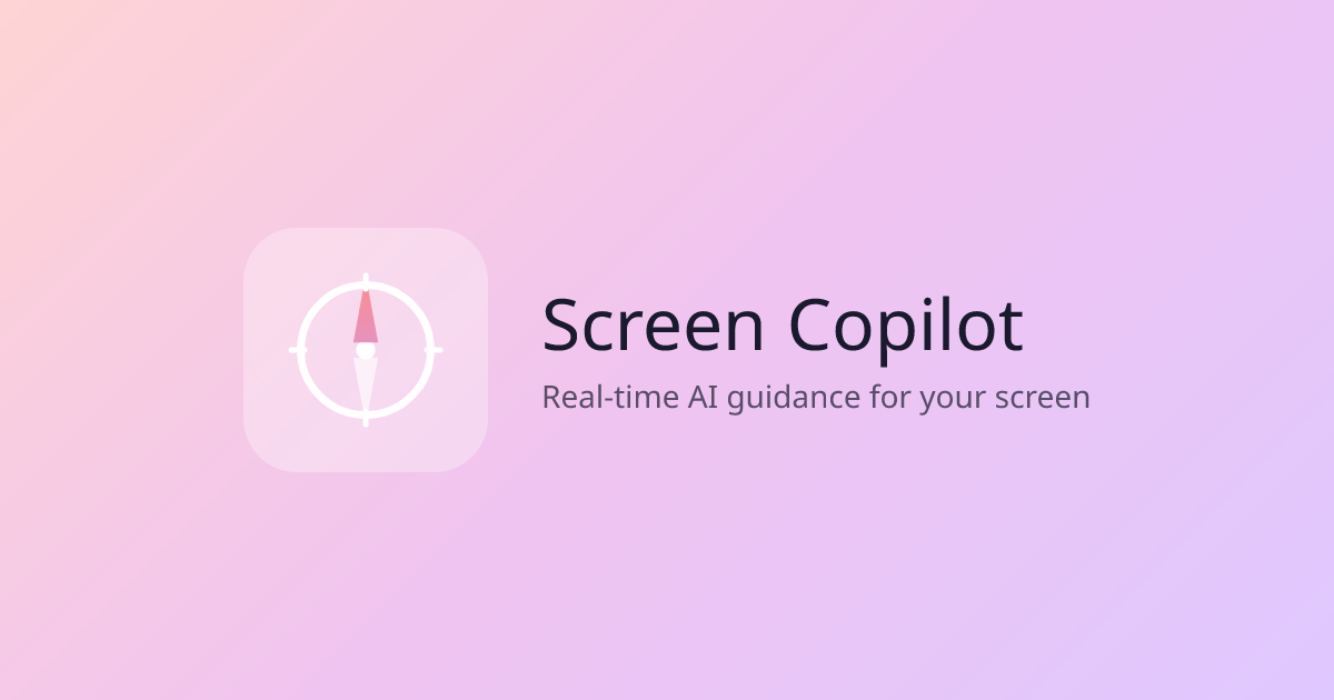 Screen Copilot — AI Screen Assistant for Real-Time Help & Learning